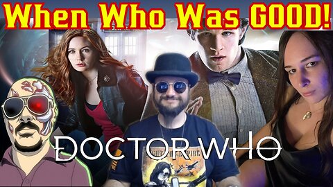 When WHO Was GOOD! Doctor Who Watch A Long! Matt Smith Era With Sunker, Mr Grant Gregory, Nerd