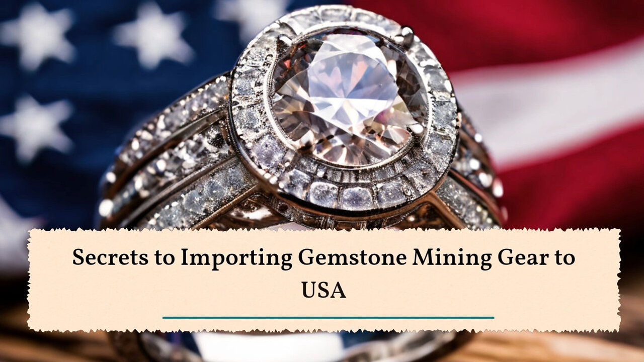 Unlock the Secrets of Importing Rare Gemstone Mining Equipment into the USA!