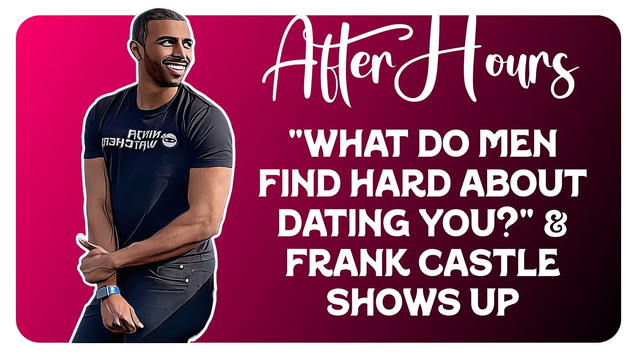 F&F After Hours: "What Do Men Find Hard About Dating You?"