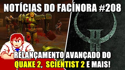 Relançamento do QUAKE 2 avançado, megawad SCIENTIST 2 e mais - Notícias do Facínora 208