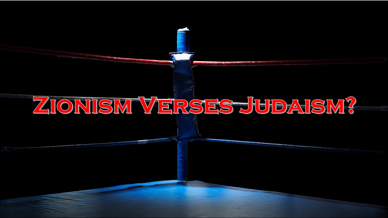 5/18/2024 "Zionism vs. Judaism?"