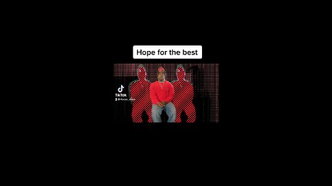 Hope for the best