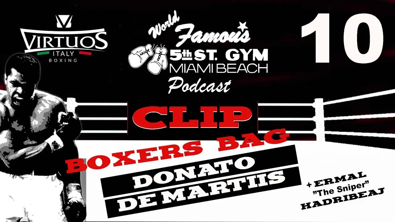 CLIP - WORLD FAMOUS 5th ST GYM PODCAST - EP 010 - DONATO DE MARTIIS - TALKS BOXER BAG