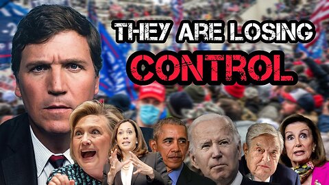TUCKER CARLSON REVEALS THOSE IN CONTROL "ARE VERY AFRAID"