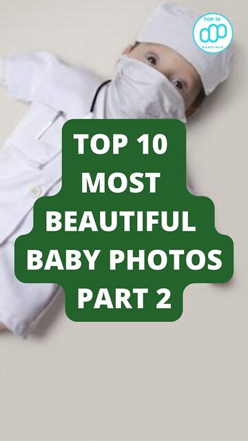 Top 10 Most Beautiful Baby Photos Part 2