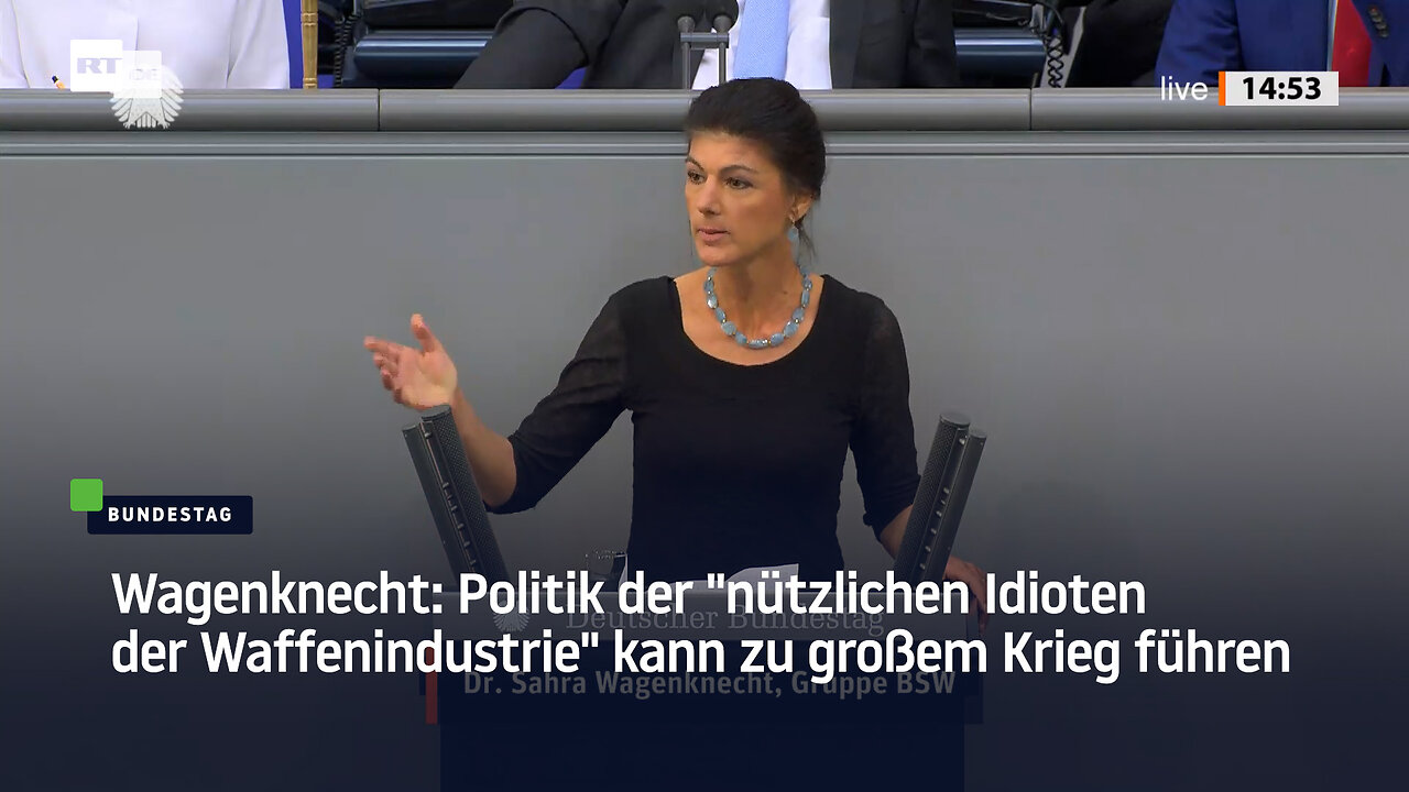 Wagenknecht: Politik der "nützlichen Idioten der Waffenindustrie" kann zu großem Krieg führen