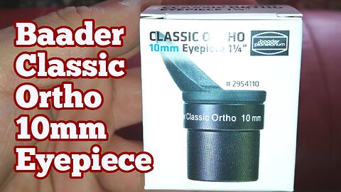 Comparing Baader Classic Ortho 10mm vs Skywatcher Super Wide 10mm Eyepiece