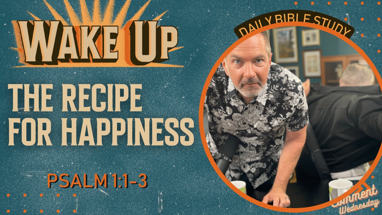 WakeUp Daily Devotional | The Recipe for Happiness | Psalm 1:1-3