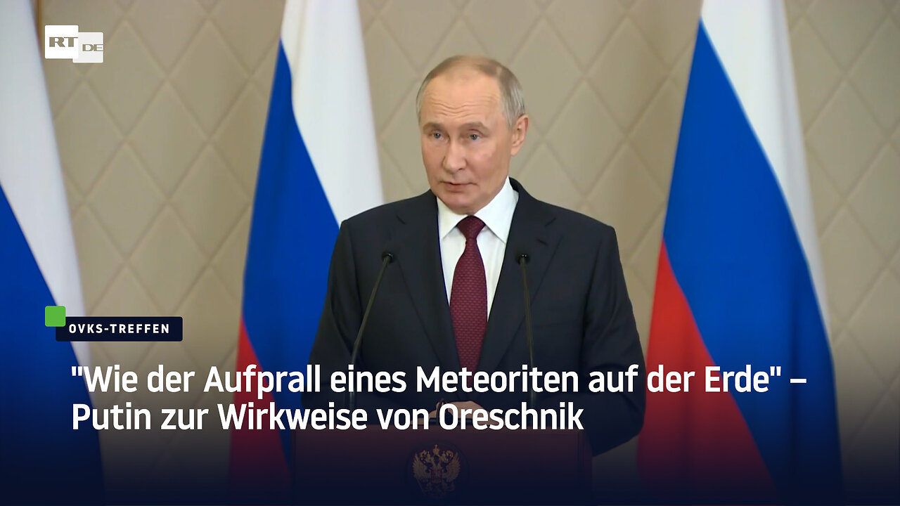 "Wie der Aufprall eines Meteoriten auf der Erde" – Putin zur Wirkweise von Oreschnik