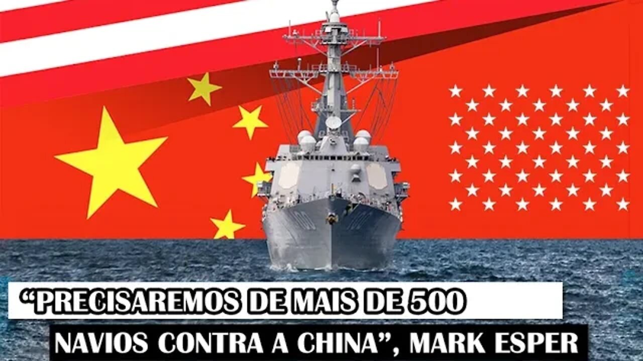 “Precisaremos De Mais De 500 Navios Contra A China”, Mark Esper