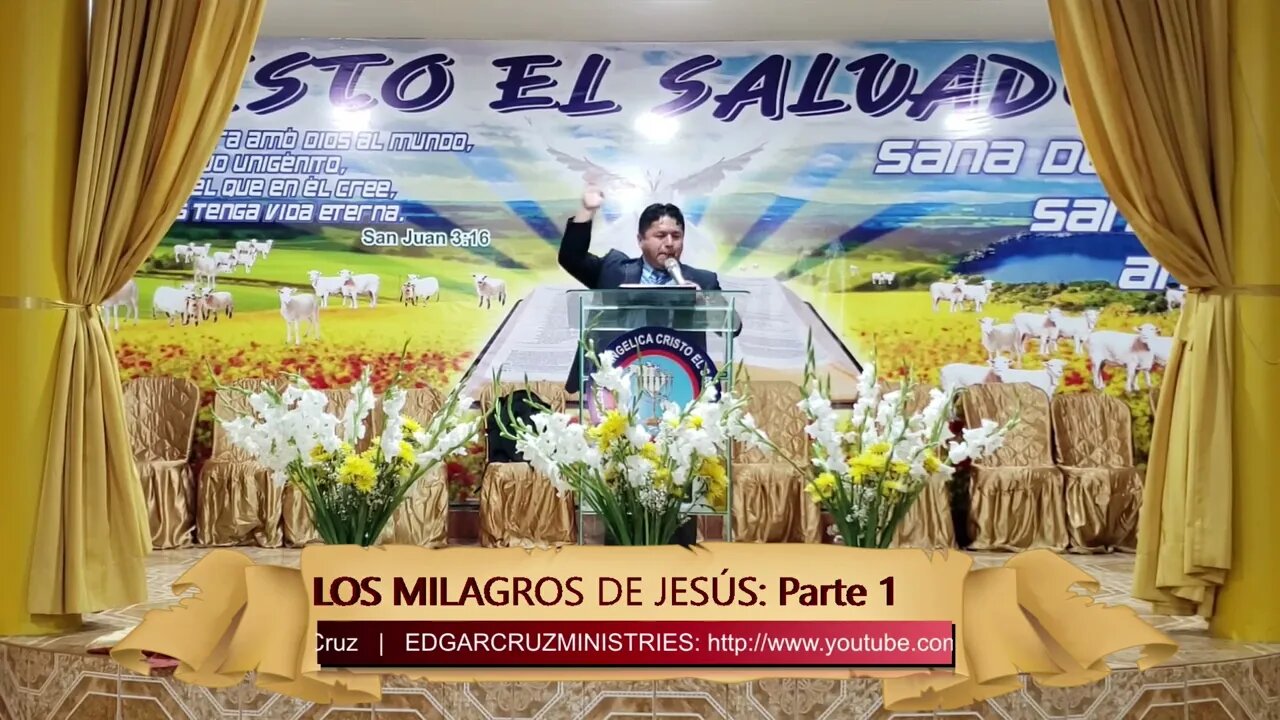 LOS MILAGROS DE JESÚS: PARTE 1 - EVANGELISTA EDGAR CRUZ