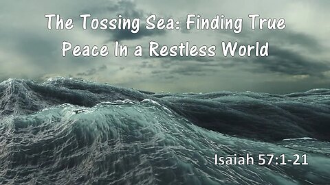 The Tossing Sea: Finding True Peace In a Restless World