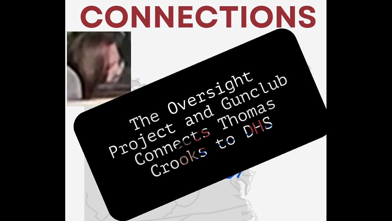 Oversight Project and Gunclub Connects Thomas Crooks to DHS - NOT A LONER