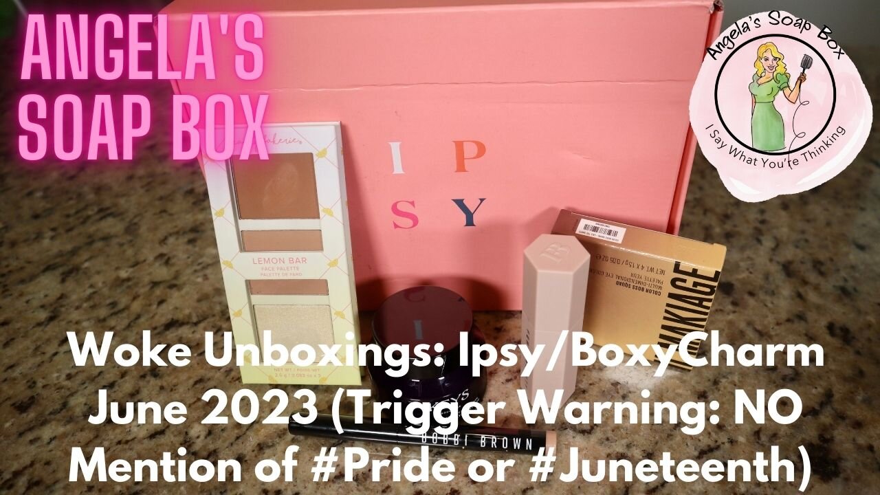 Woke Unboxings: Ipsy/BoxyCharm June 2023 (Trigger Warning: NO MENTION of #Pride or #Juneteenth)