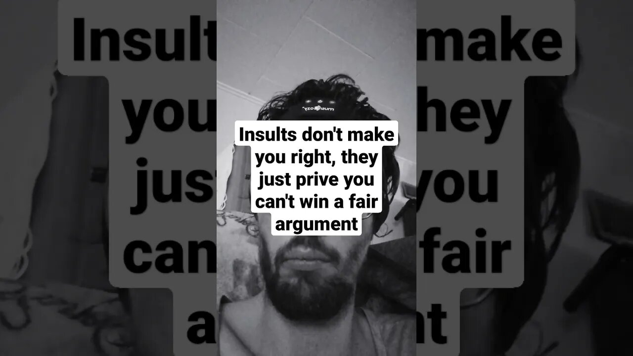 Insults don't win arguments, they just make people ignore you.