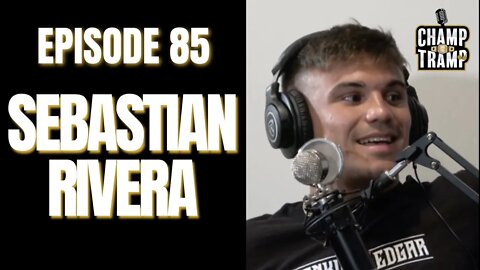 Sebastian Rivera | Episode #85 | Champ and The Tramp