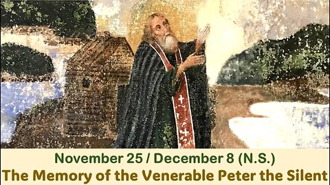 The Lives of Saints: Nov. 25/Dec. 8 (N.S.) The Memory of the Venerable Peter the Silent