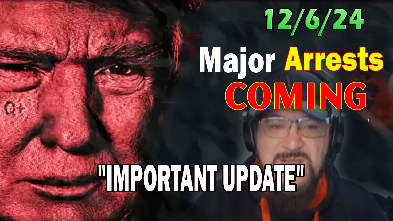 Major Decode Situation Update 12/6/24: "Major Arrests Coming: IMPORTANT UPDATE"