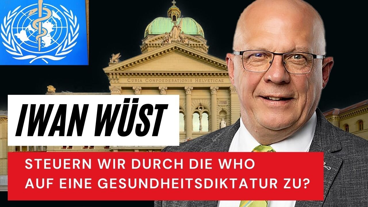 Im Gespräch mit Kantonsrat Iwan Wüst | Steuern wir durch die WHO auf eine Gesundheitsdiktatur zu?