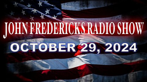 The John Fredericks Show [Live Radio & TV Show] October 29, 2024