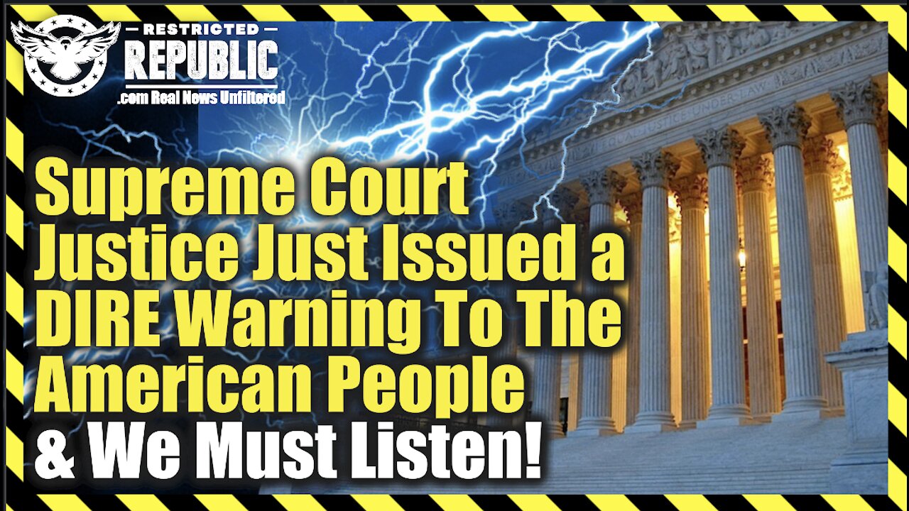 Supreme Court Justice Just Issued a DIRE Warning To The American People & We Must Listen Or Else…