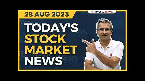 Today's Stock Market News - 28_08_2023 _ Aaj ki Taaza Khabar