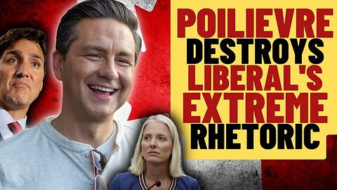 PIERRE POILIEVRE SLAMS DIVISIVE TRUDEAU LIBERAL RHETORIC