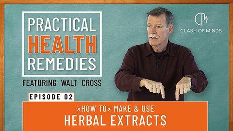 02. Walt Cross - Presents Practical Health Remedies: "How to" Make & Use Herbal Extracts