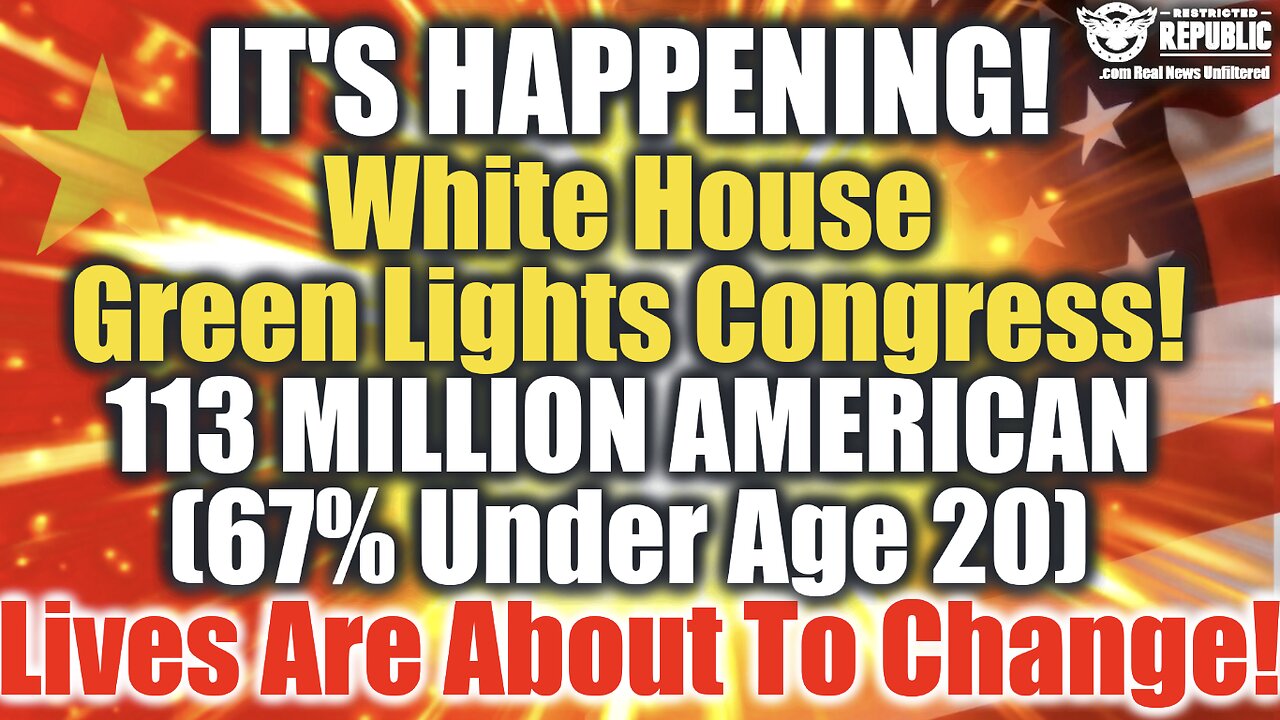 WH Green Lights Congress! 113 Million American Lives (67% Under Age 20) Are About To Change!