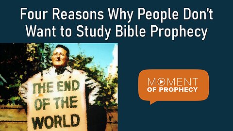 Moment of Prophecy | Episode 1: Four Reasons Why People Don't Want to Study Bible Prophecy