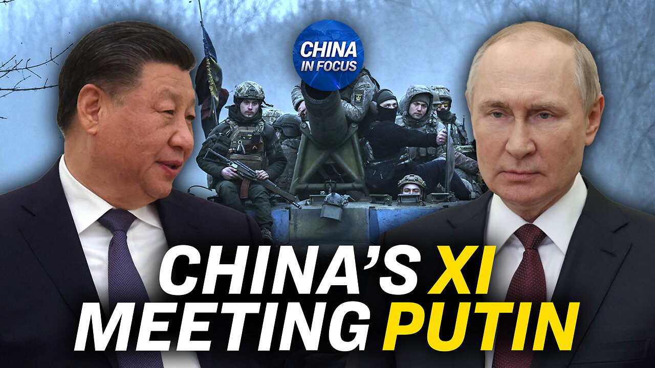 What Xi’s 3-Day Moscow Visit Means: Analysts