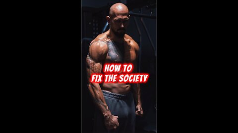 How to fix the society