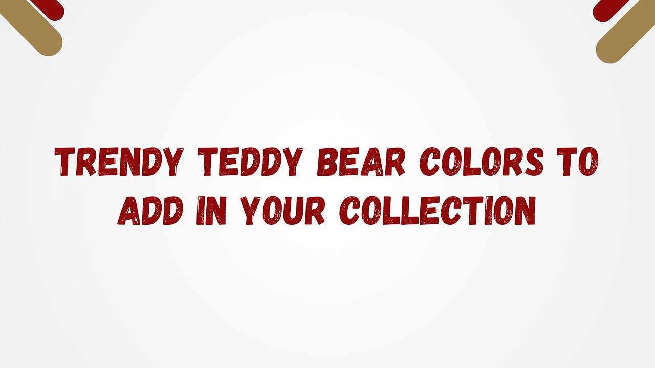 Popular Teddy Bear Colors to Enhance Your Collection