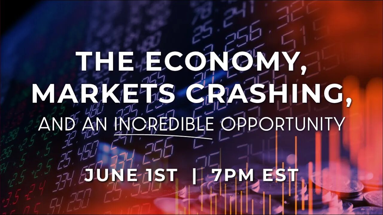 The Economy, Markets Crashing... and an INCREDIBLE opportunity | LIVE on June 1st @ 7PM EST.