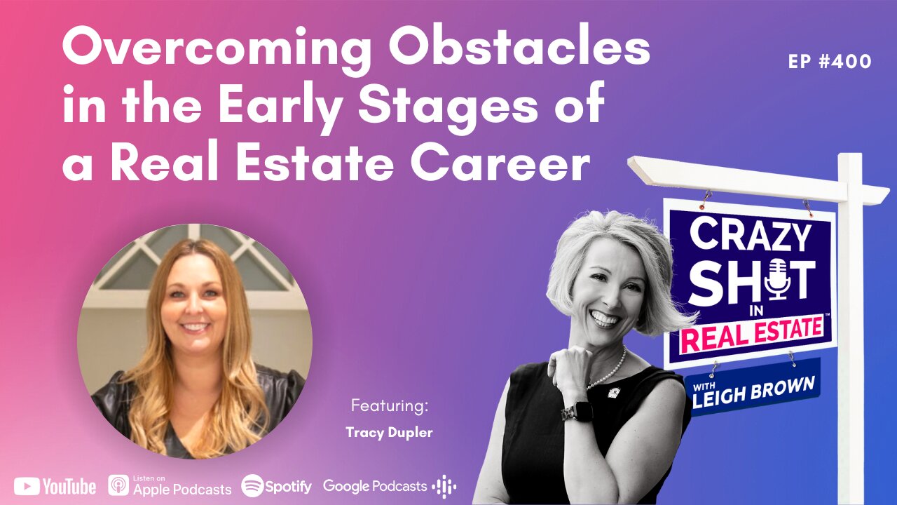 Overcoming Obstacles in the Early Stages of a Real Estate Career with Tracy Dupler