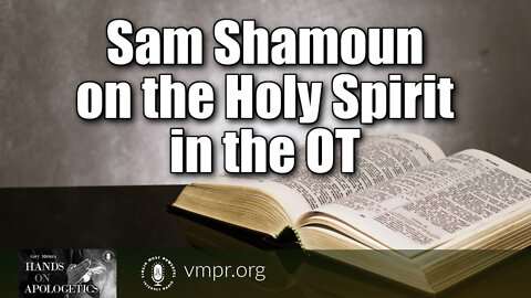 07 Mar 22, Hands on Apologetics: The Holy Spirit in the OT