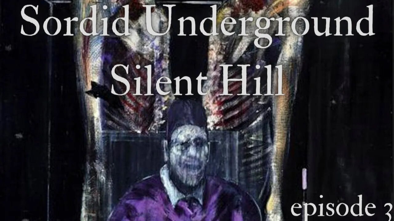 Sordid Underground - Silent Hill - episode 3