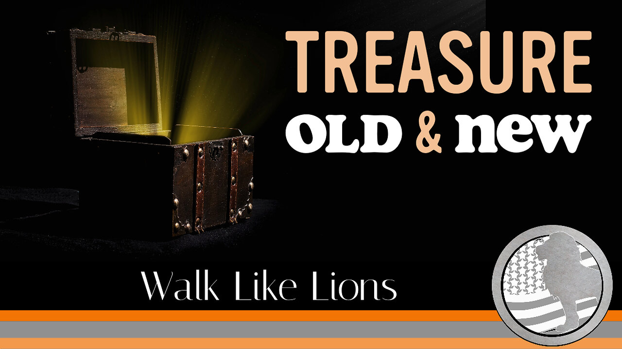 "Treasure Old & New" Walk Like Lions Christian Daily Devotion with Chappy Sep 06, 2023