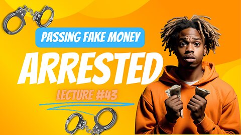 Arrested For Passing Fake Money!