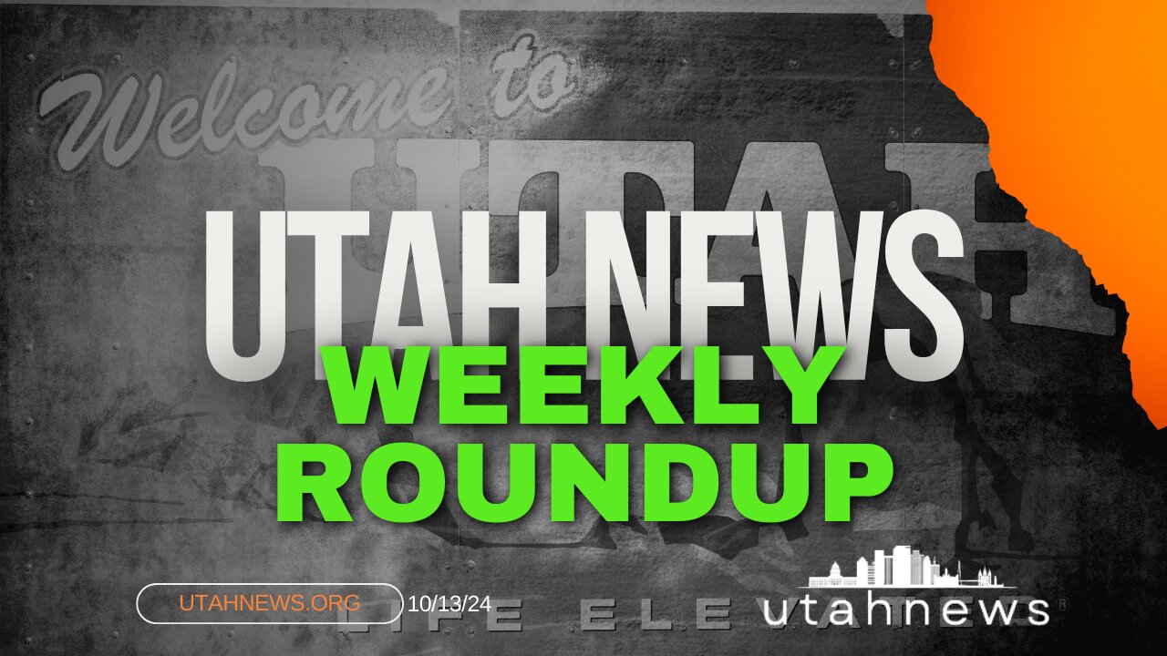 Utah News Weekly Roundup 10/13/24