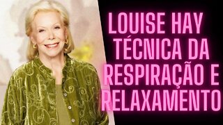 🧘‍♀️Louise Hay - Técnica da Respiração e Relaxamento.