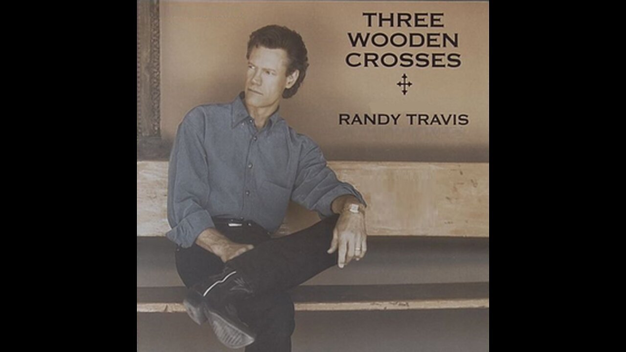 Randy Travis - Three Wooden Crosses