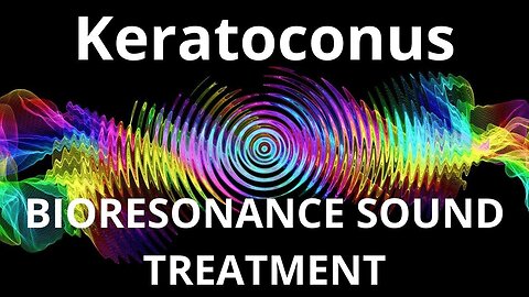 Keratoconus_Sound therapy session_Sounds of nature