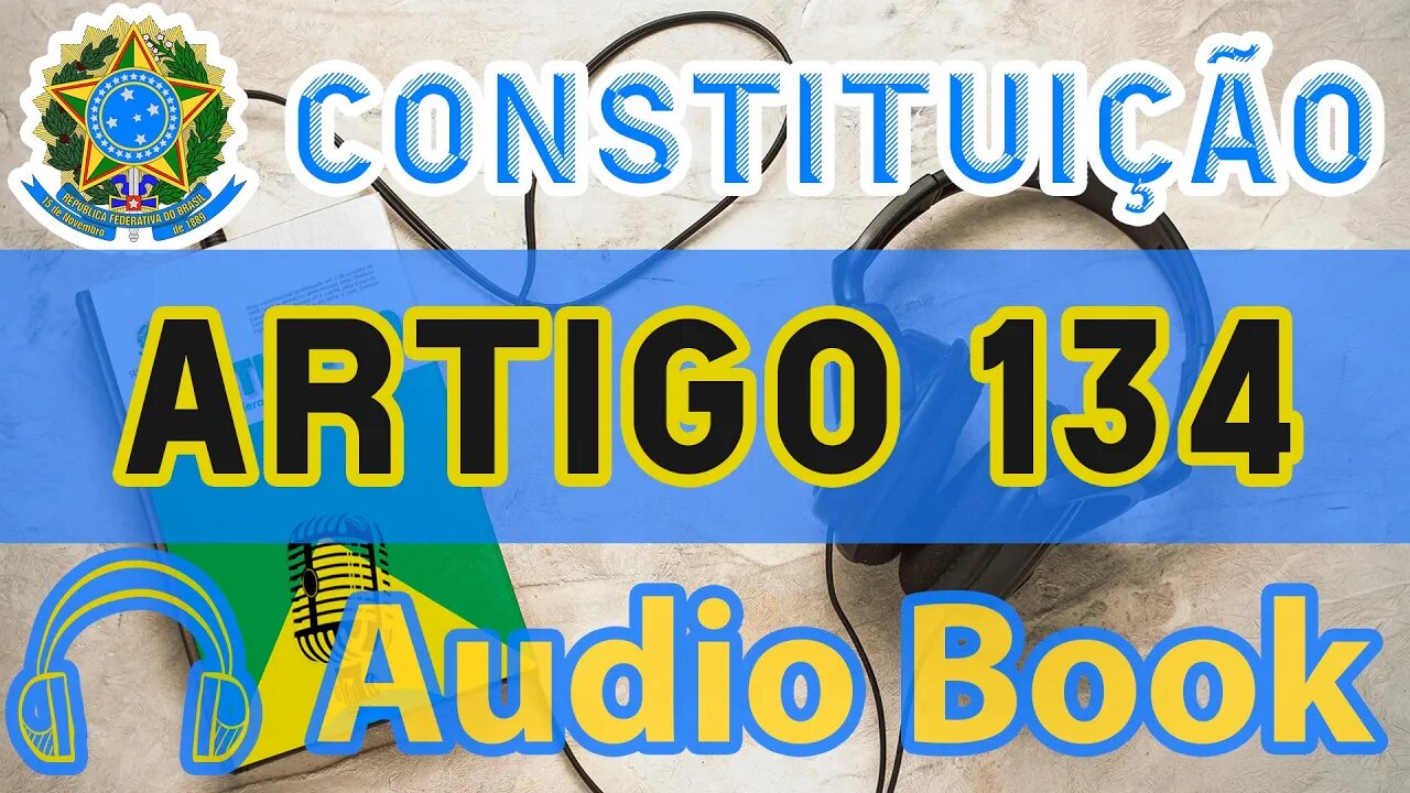 Artigo 134 DA CONSTITUIÇÃO FEDERAL - Audiobook e Lyric Video Atualizados 2022 CF 88