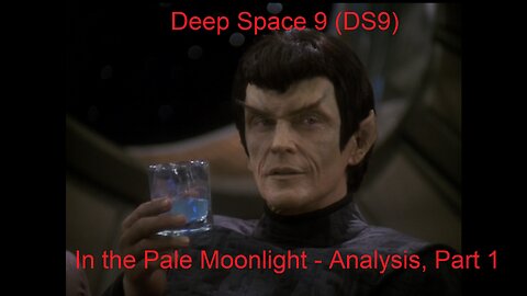 DS9 - In the Pale Moonlight Analysis, Part 1