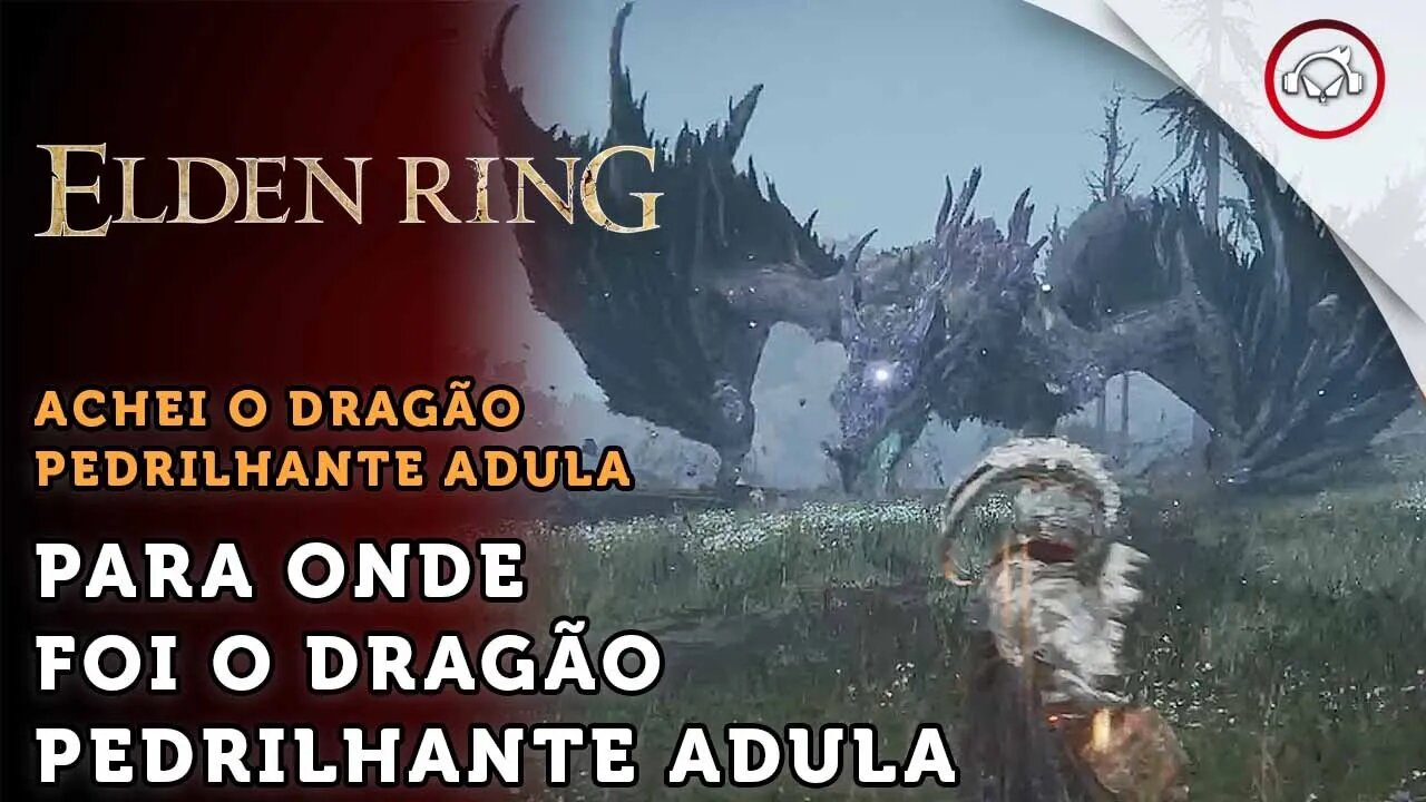 Elden Ring, Boss Fight, Achei a localização do Dragão Pedrilhante Adula | super dica