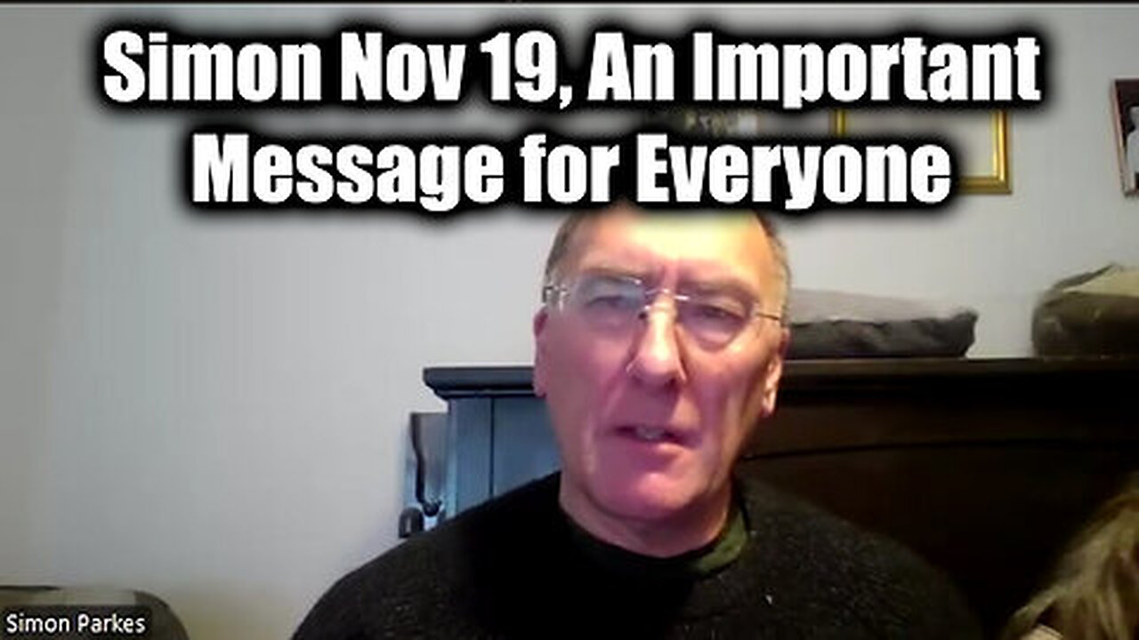 Simon Parkes Nov 19 - An Important Message for Everyone