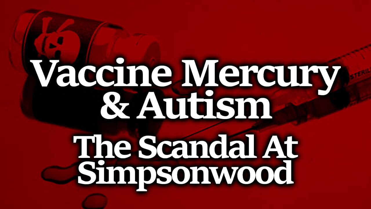 1135% Increase In Autism?! Secret CDC Meeting In Simpsonwood To Cover Up Vaccine Mercury Dangers