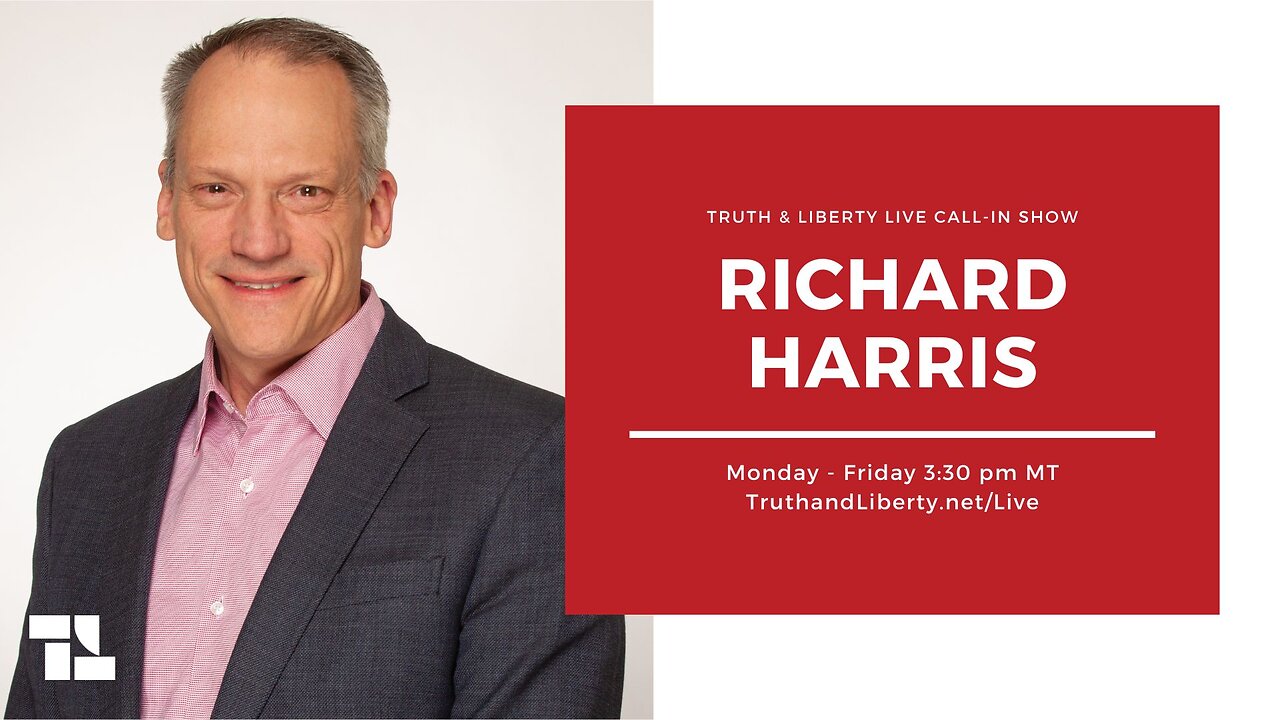 The Truth & Liberty Live Call-In Show with Richard Harris