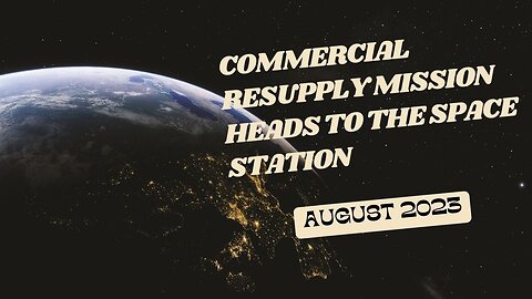 A Commercial Resupply Mission Heads to the Space Station on This Week